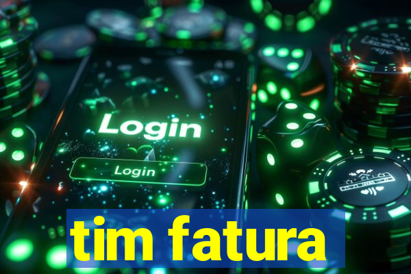 tim fatura